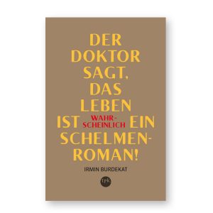 Der Doktor sagt, das Leben ist wahrscheinlich ein Schelmenroman!